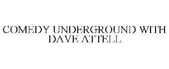 COMEDY UNDERGROUND WITH DAVE ATTELL