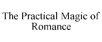 THE PRACTICAL MAGIC OF ROMANCE