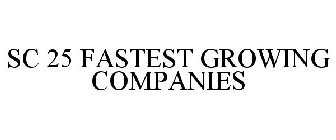 SC 25 FASTEST GROWING COMPANIES
