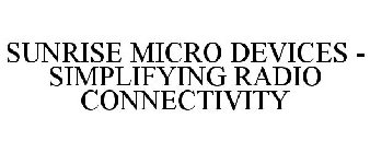 SUNRISE MICRO DEVICES - SIMPLIFYING RADIO CONNECTIVITY