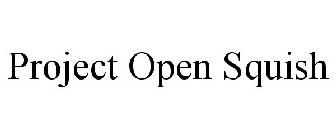 PROJECT OPEN SQUISH