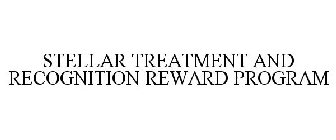 STELLAR TREATMENT AND RECOGNITION REWARD