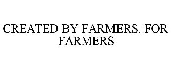 CREATED BY FARMERS, FOR FARMERS