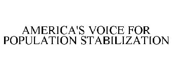 AMERICA'S VOICE FOR POPULATION STABILIZATION