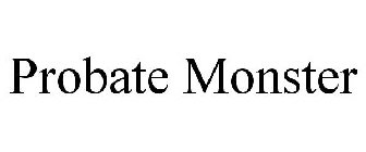 PROBATE MONSTER