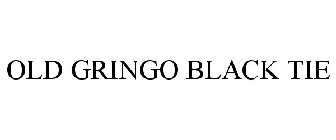 OLD GRINGO BLACK TIE