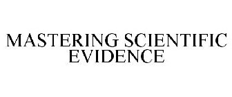 MASTERING SCIENTIFIC EVIDENCE