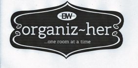 BW BOSTON WAREHOUSE ORGANIZ-HER ...ONE ROOM AT A TIME