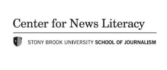 CENTER FOR NEWS LITERACY STONY BROOK UNIVERSITY SCHOOL OF JOURNALISM