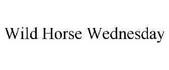 WILD HORSE WEDNESDAYS