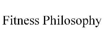 FITNESS PHILOSOPHY