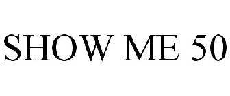 SHOW ME 50