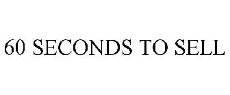60 SECONDS TO SELL