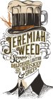 JEREMIAH WEED A STRANGELY DELICIOUS LIBATION OF WHISKEY & SPICES