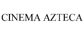 CINEMA AZTECA