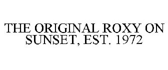 THE ORIGINAL ROXY ON SUNSET, EST. 1972