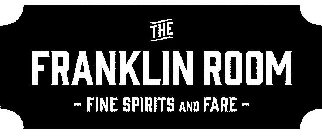 THE FRANKLIN ROOM FINE SPIRITS AND FARE