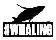 #WHALING