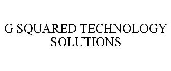 G SQUARED TECHNOLOGY SOLUTIONS