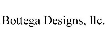 BOTTEGA DESIGNS, LLC.