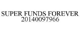 SUPER FUNDS FOREVER 20140097966