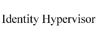 IDENTITY HYPERVISOR