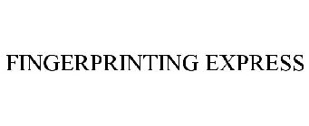 FINGERPRINTING EXPRESS