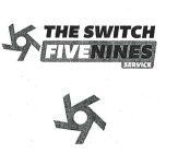 THE SWITCH FIVE NINES SERVICE