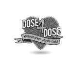 DOSE 4 DOSE YOUR GOOD HEALTH HELPING OTHERS