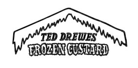 TED DREWES FROZEN CUSTARD
