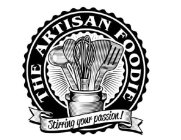 THE ARTISAN FOODIE STIRRING YOUR PASSION!