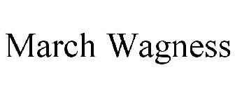MARCH WAGNESS