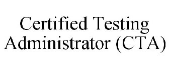 CERTIFIED TESTING ADMINISTRATOR (CTA)