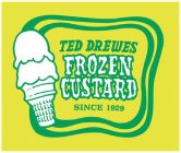 TED DREWES FROZEN CUSTARD SINCE 1929