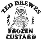 TED DREWES FROZEN CUSTARD SINCE 1929