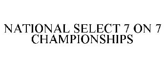 NATIONAL SELECT 7 ON 7 CHAMPIONSHIPS