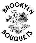 BROOKLYN BOUQUETS