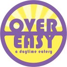OVER EASY A DAYTIME EATERY