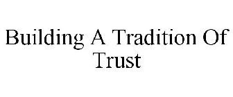 BUILDING A TRADITION OF TRUST