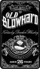 FINEST QUALITY OLD BLOWHARD KENTUCKY BOURBON WHISKEY BOTTLED WITH PRIDE IN TULLAHOMA AGED 26 YEARS