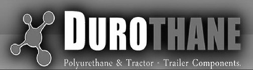 DUROTHANE POLYURETHANE & TRACTOR - TRAILER COMPONENTS