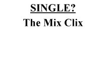 SINGLE? THE MIX CLIX