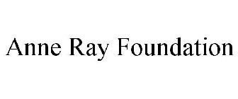ANNE RAY FOUNDATION