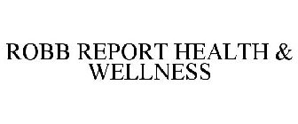 ROBB REPORT HEALTH & WELLNESS