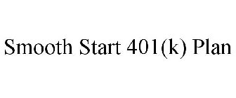 SMOOTH START 401(K) PLAN