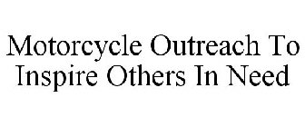 MOTORCYCLE OUTREACH TO INSPIRE OTHERS IN NEED