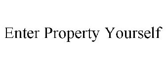 ENTER PROPERTY YOURSELF