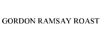 GORDON RAMSAY ROAST