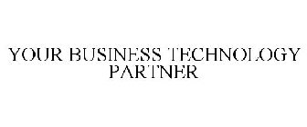 YOUR BUSINESS TECHNOLOGY PARTNER