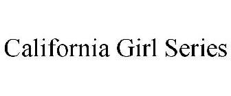 CALIFORNIA GIRL SERIES